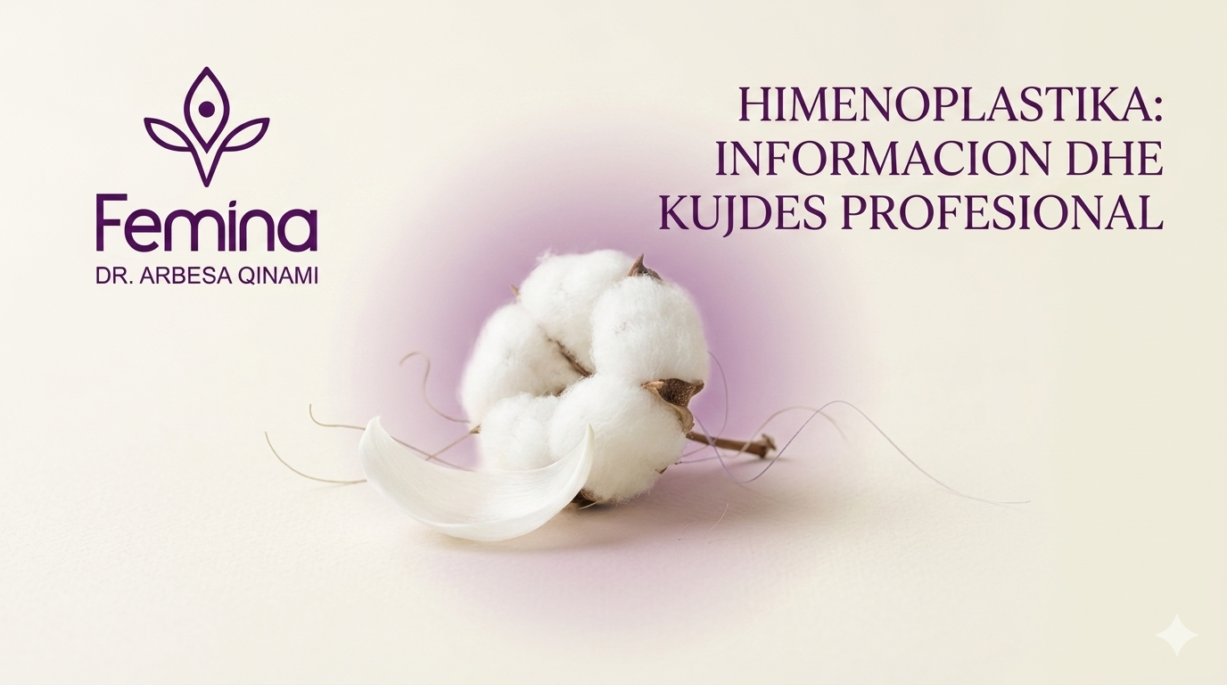 Himenoplastika rindërtimi i himenit - Dr. Arbesa Qinami Femina
